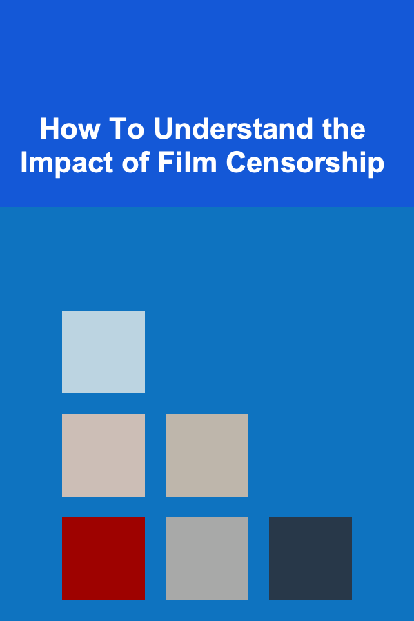 How To Understand the Impact of Film Censorship