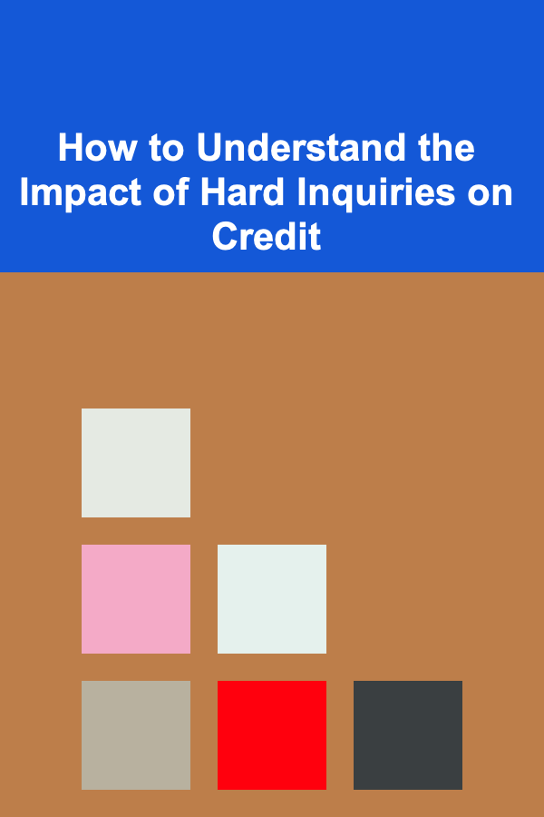 How to Understand the Impact of Hard Inquiries on Credit