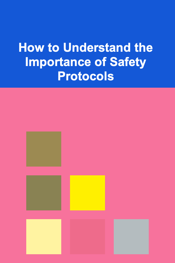 How to Understand the Importance of Safety Protocols