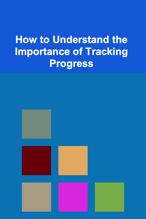 How to Understand the Importance of Tracking Progress