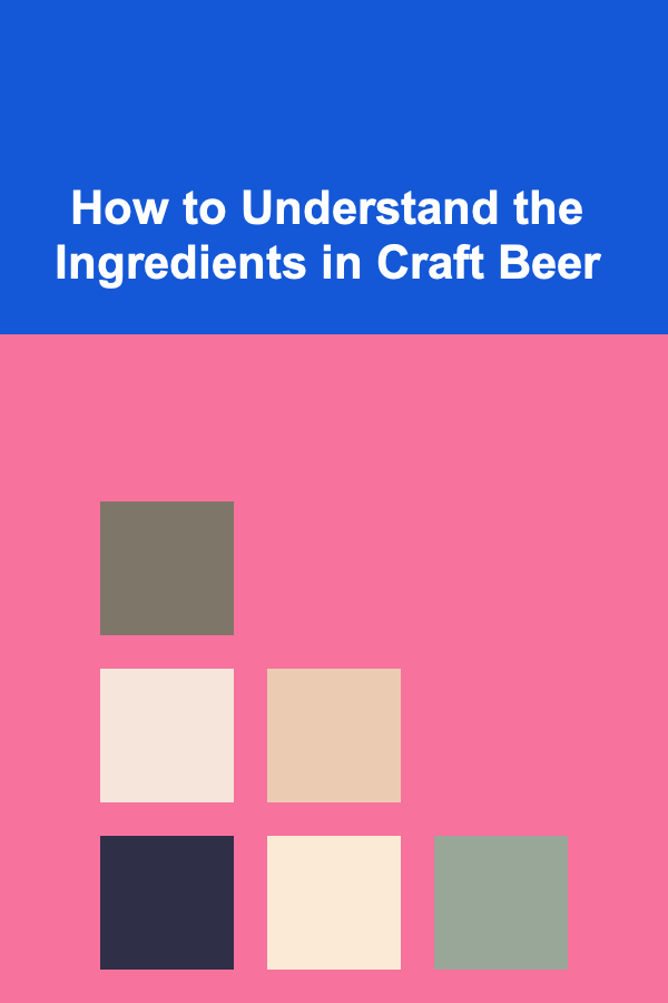 How to Understand the Ingredients in Craft Beer