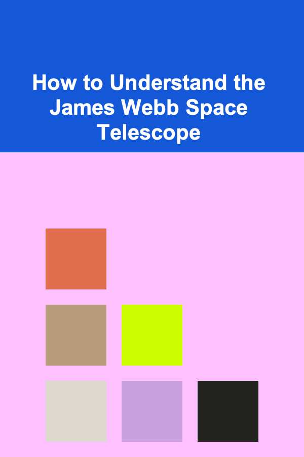 How to Understand the James Webb Space Telescope
