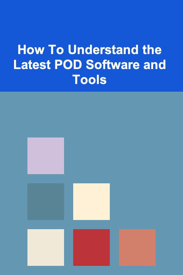 How To Understand the Latest POD Software and Tools