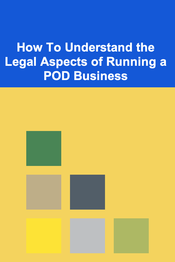 How To Understand the Legal Aspects of Running a POD Business