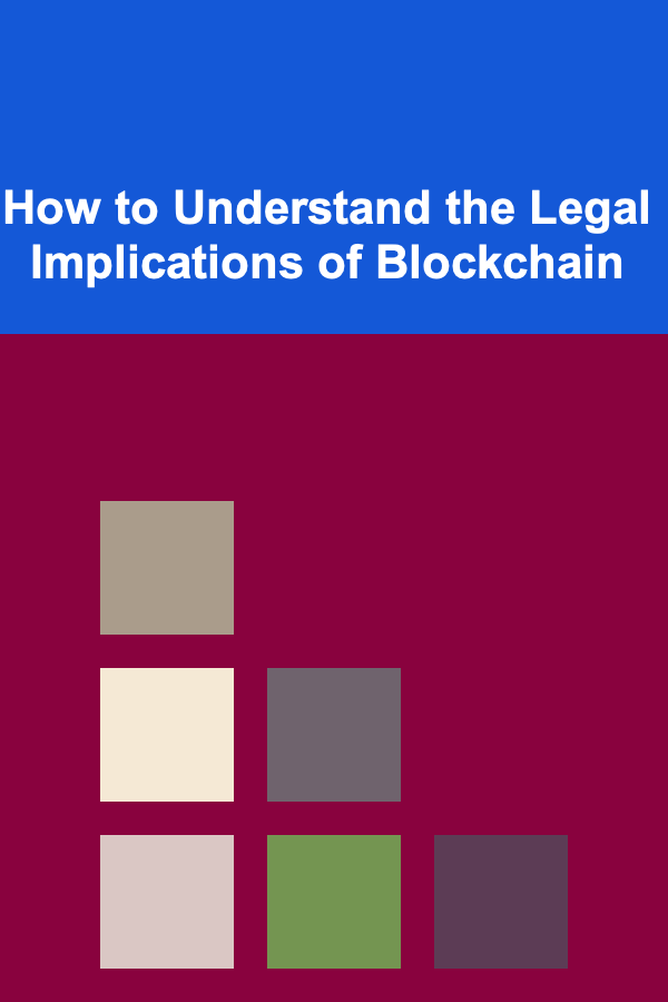 How to Understand the Legal Implications of Blockchain