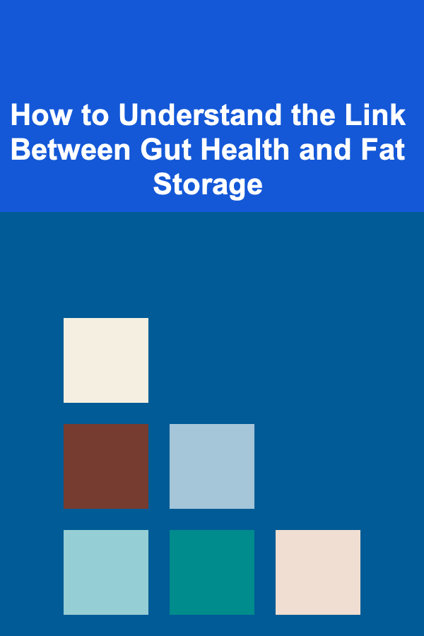 How to Understand the Link Between Gut Health and Fat Storage