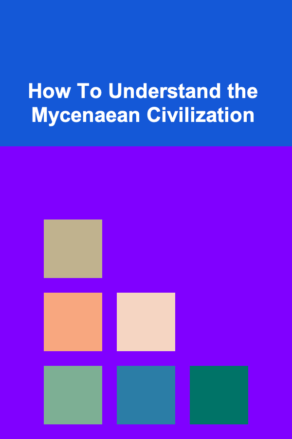 How To Understand the Mycenaean Civilization