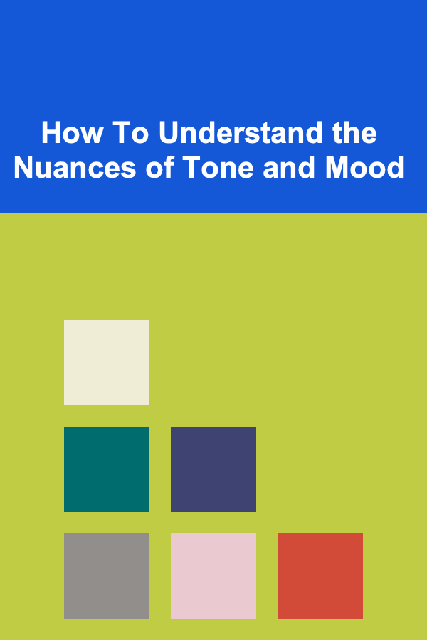 How To Understand the Nuances of Tone and Mood