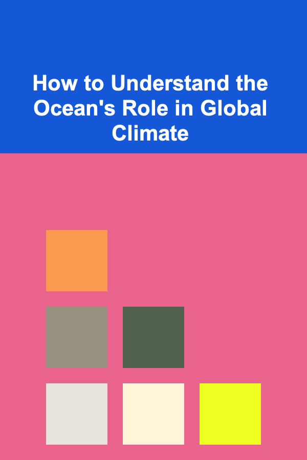 How to Understand the Ocean's Role in Global Climate