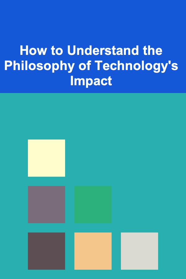 How to Understand the Philosophy of Technology's Impact