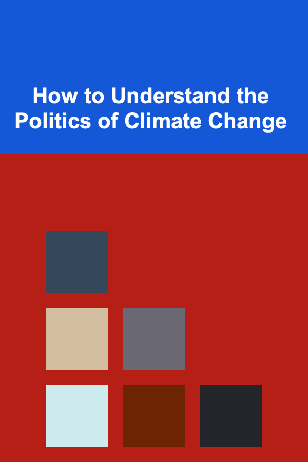 How to Understand the Politics of Climate Change