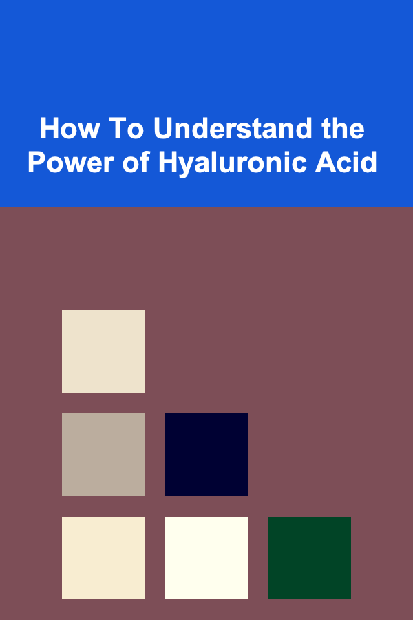 How To Understand the Power of Hyaluronic Acid