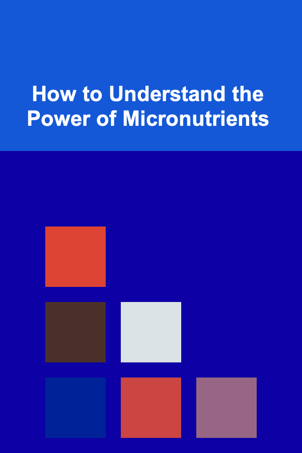 How to Understand the Power of Micronutrients