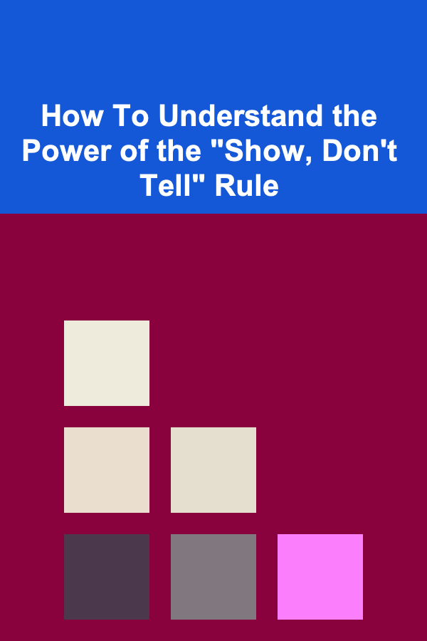 How To Understand the Power of the "Show, Don't Tell" Rule
