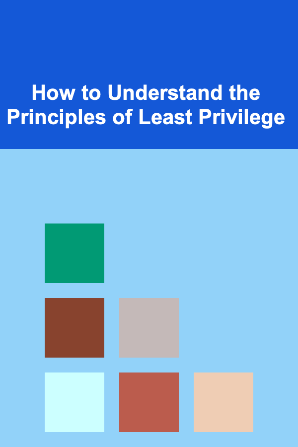 How to Understand the Principles of Least Privilege