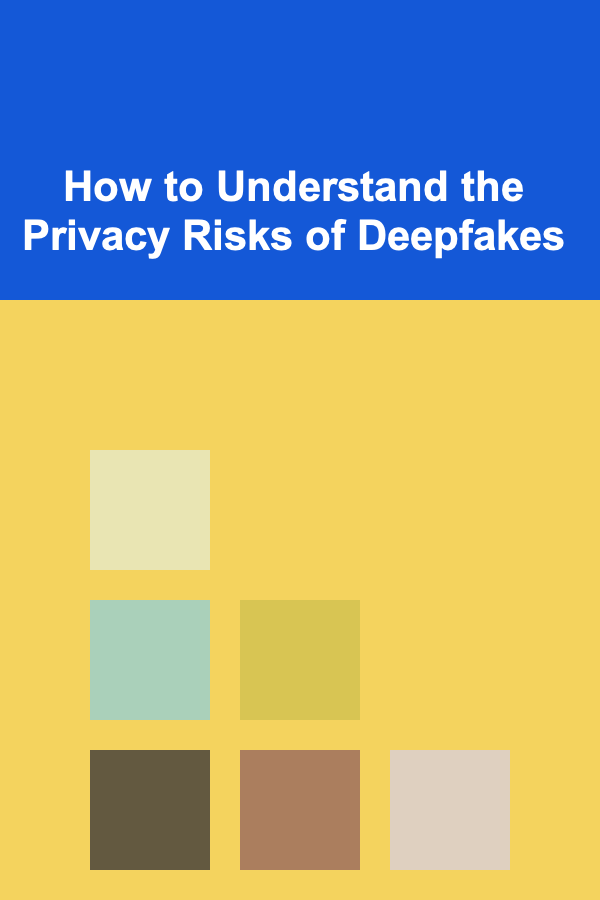 How to Understand the Privacy Risks of Deepfakes