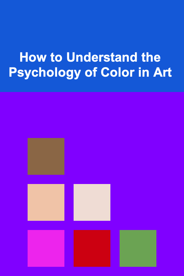 How to Understand the Psychology of Color in Art