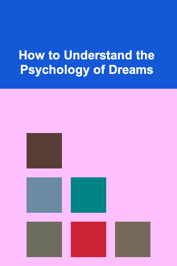 How to Understand the Psychology of Dreams