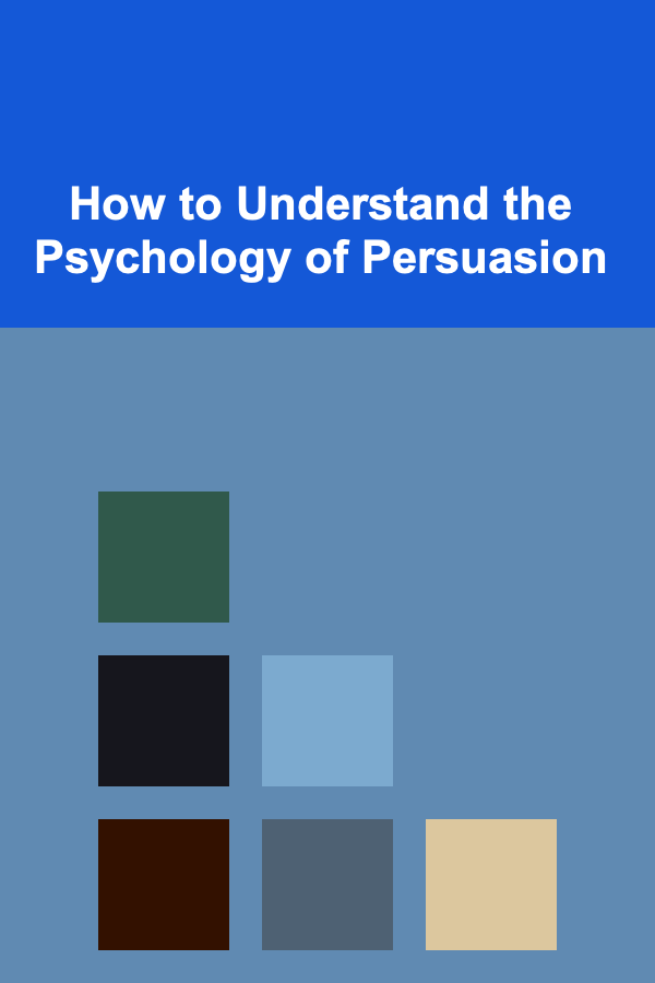 How to Understand the Psychology of Persuasion