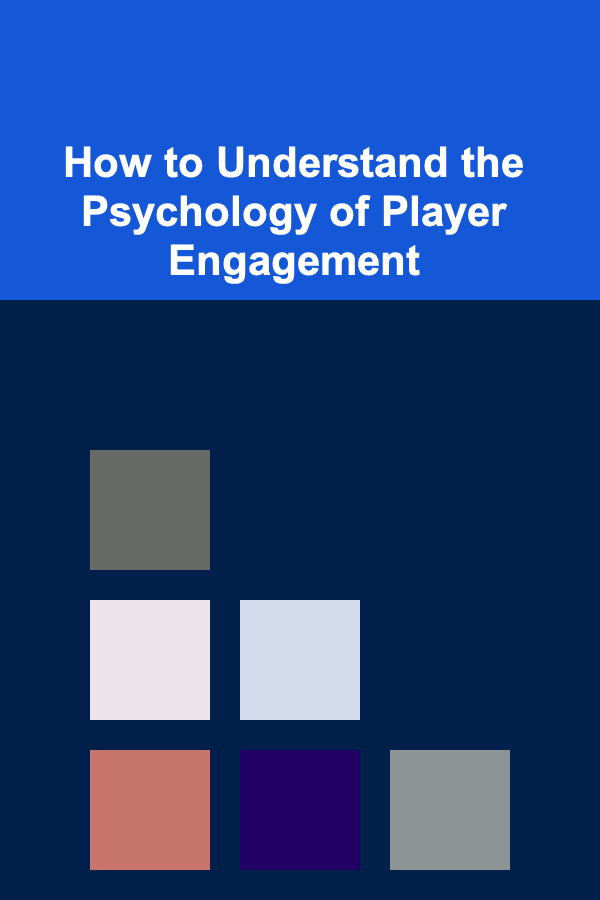 How to Understand the Psychology of Player Engagement