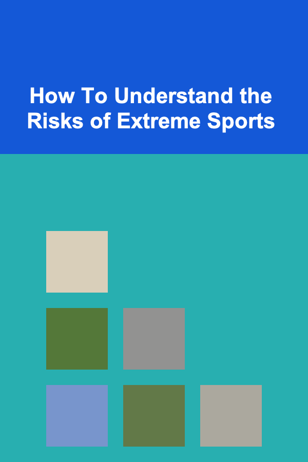 How To Understand the Risks of Extreme Sports