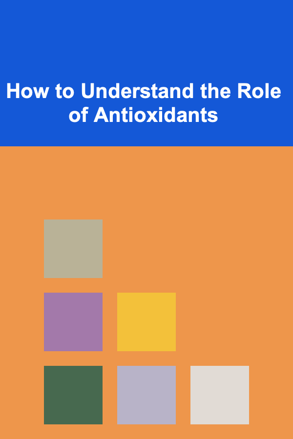 How to Understand the Role of Antioxidants