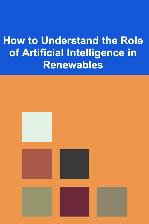 How to Understand the Role of Artificial Intelligence in Renewables