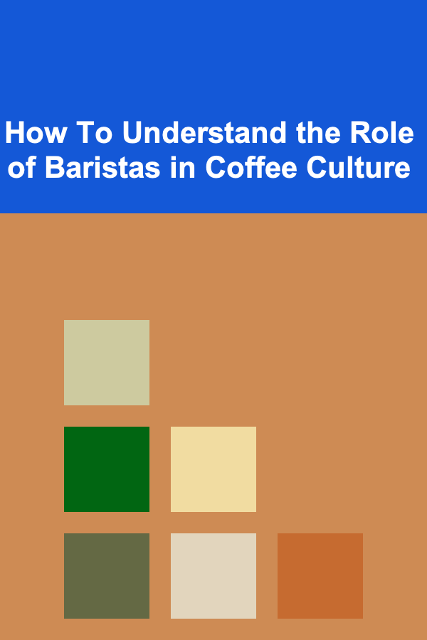 How To Understand the Role of Baristas in Coffee Culture