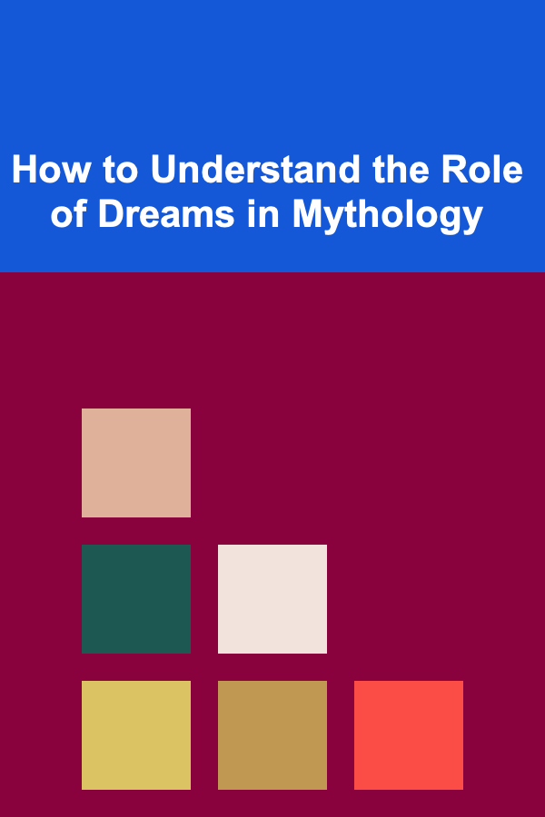 How to Understand the Role of Dreams in Mythology