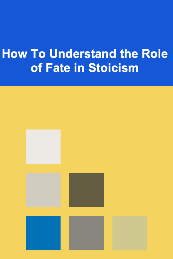 How To Understand the Role of Fate in Stoicism