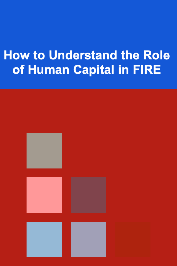 How to Understand the Role of Human Capital in FIRE