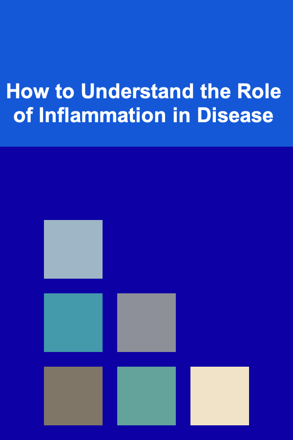 How to Understand the Role of Inflammation in Disease