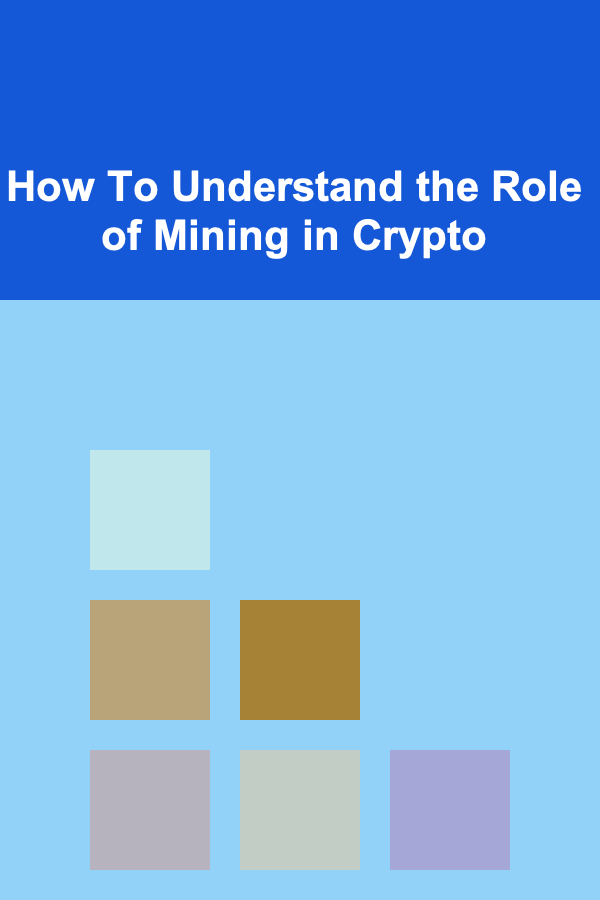 How To Understand the Role of Mining in Crypto