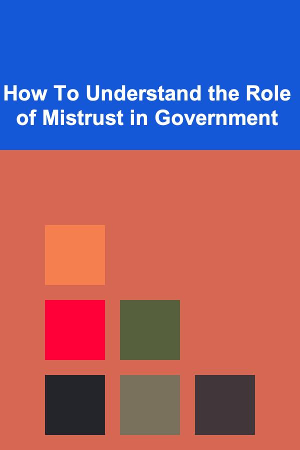 How To Understand the Role of Mistrust in Government