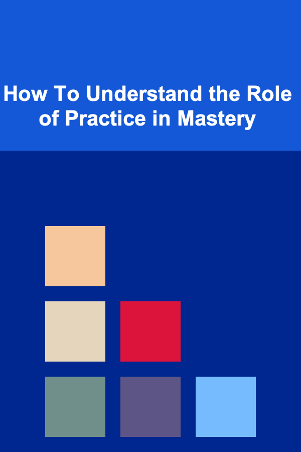How To Understand the Role of Practice in Mastery