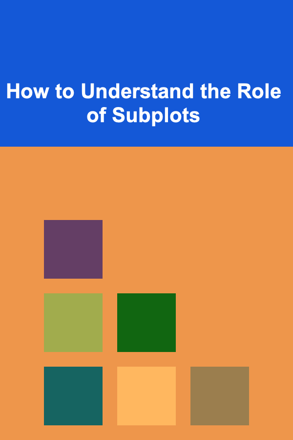 How to Understand the Role of Subplots