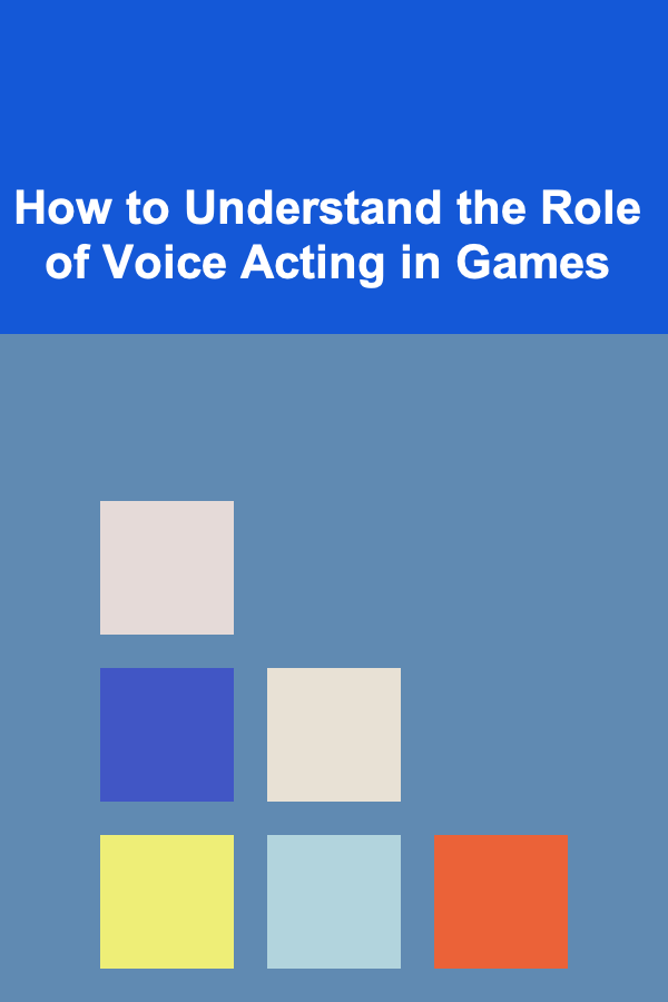 How to Understand the Role of Voice Acting in Games