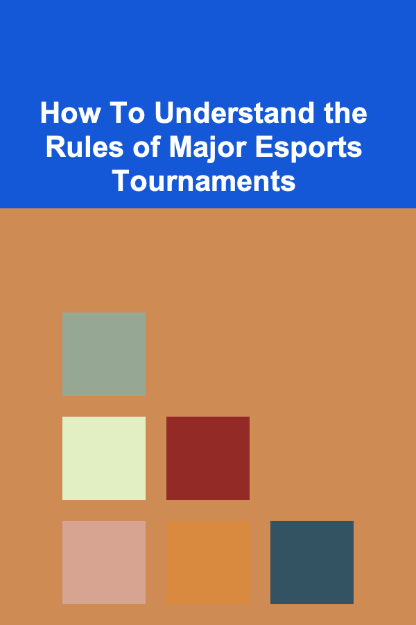 How To Understand the Rules of Major Esports Tournaments