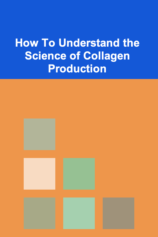 How To Understand the Science of Collagen Production