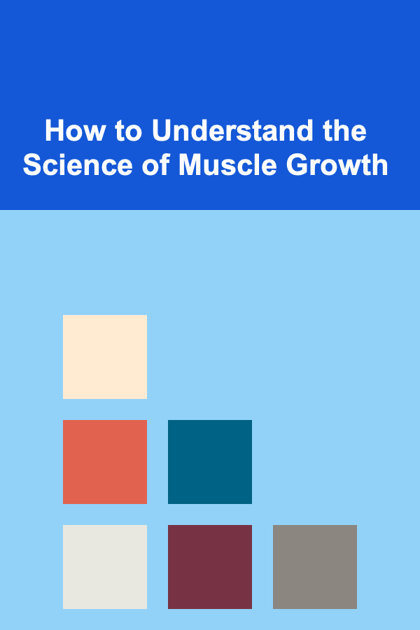 How to Understand the Science of Muscle Growth