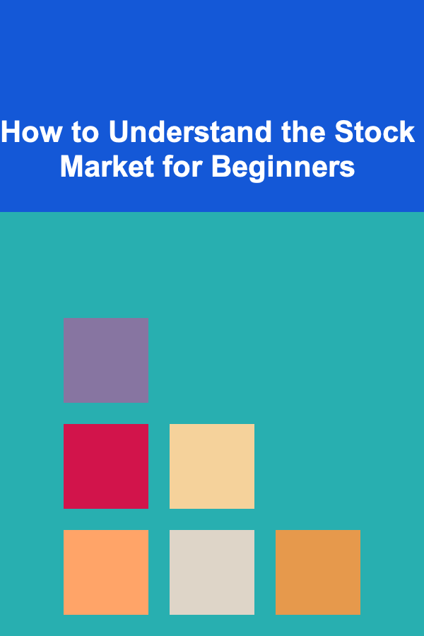 How to Understand the Stock Market for Beginners