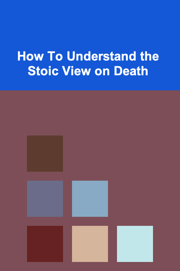 How To Understand the Stoic View on Death