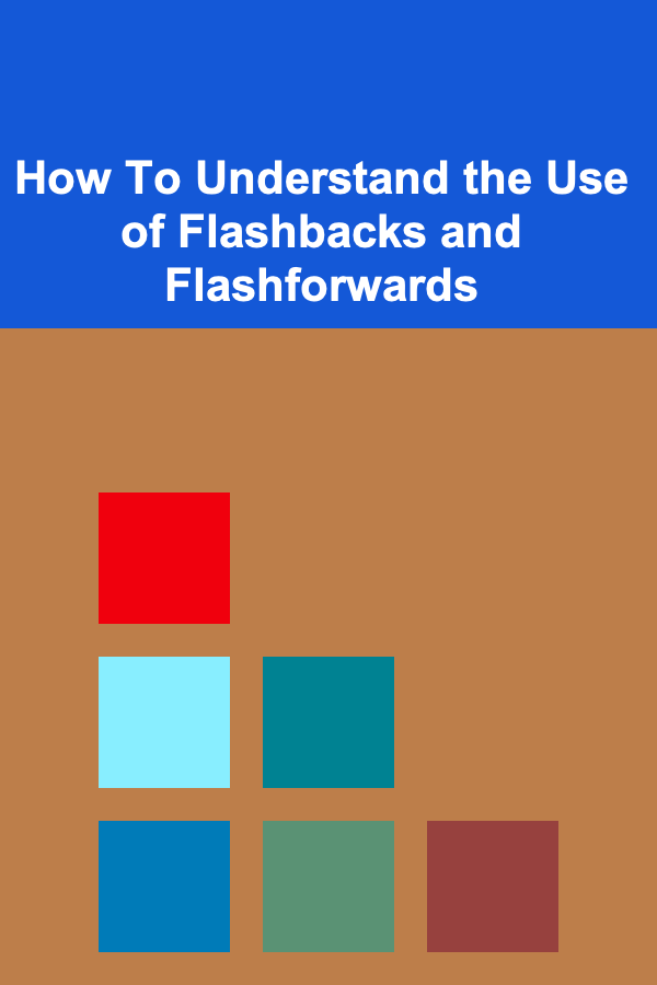 How To Understand the Use of Flashbacks and Flashforwards