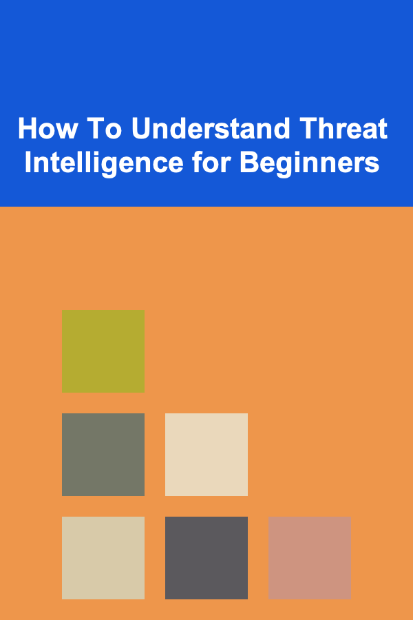 How To Understand Threat Intelligence for Beginners