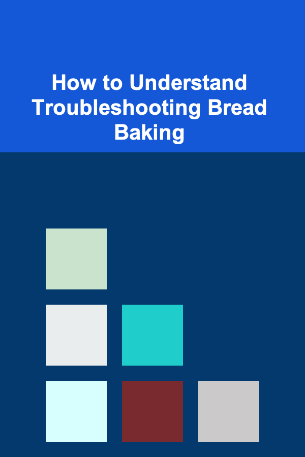 How to Understand Troubleshooting Bread Baking