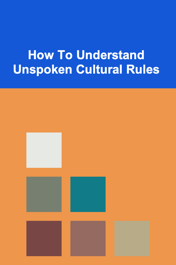 How To Understand Unspoken Cultural Rules