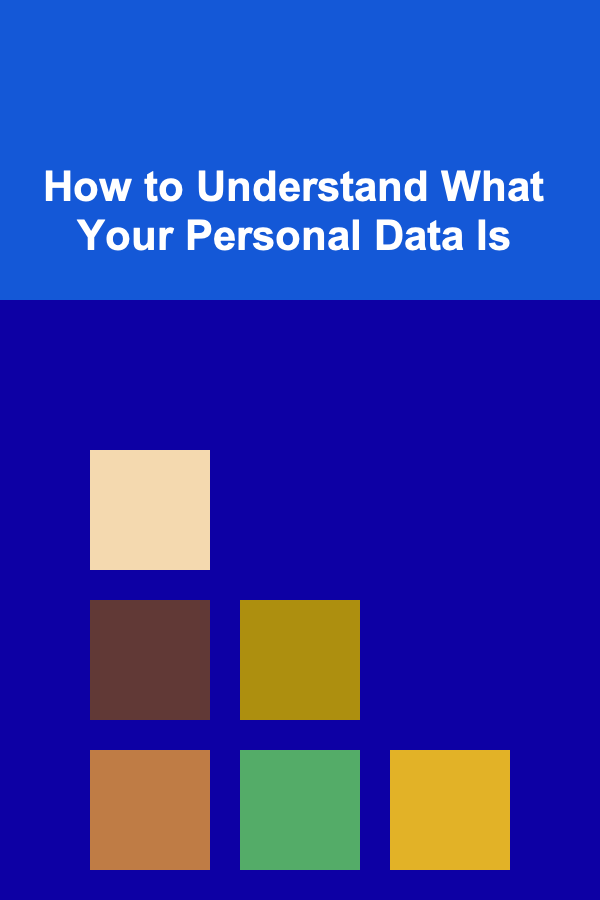 How to Understand What Your Personal Data Is