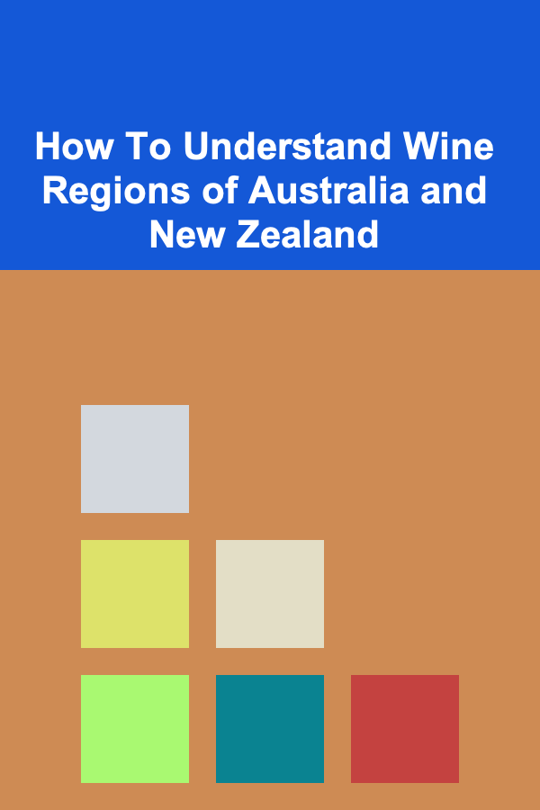 How To Understand Wine Regions of Australia and New Zealand