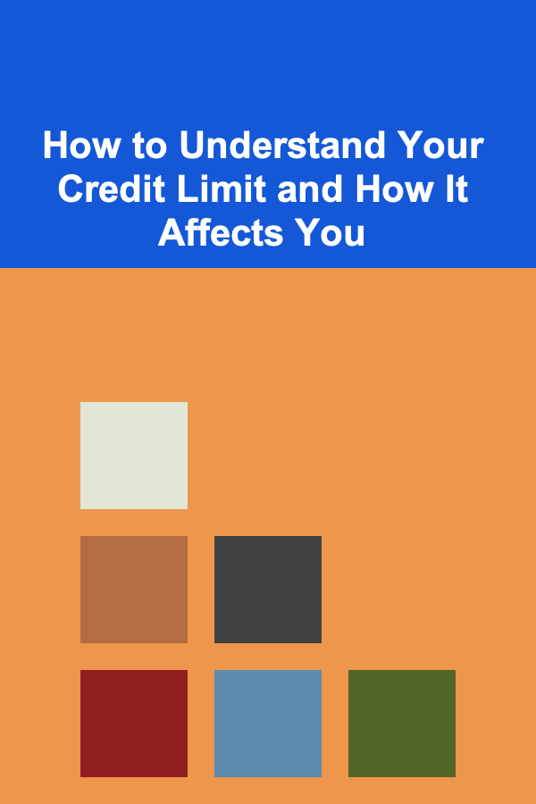 How to Understand Your Credit Limit and How It Affects You