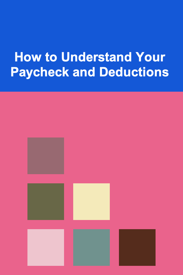 How to Understand Your Paycheck and Deductions